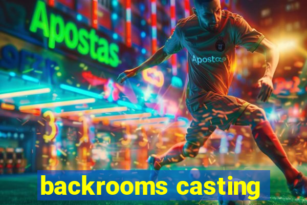 backrooms casting